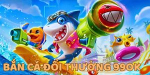 Game bắn cá đổi thưởng 99OK được nhiều cược thủ săn đón