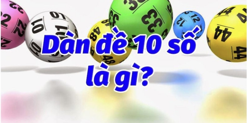 Thế nào là dàn đề 10 số?